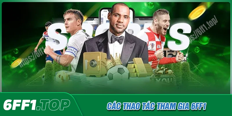 Các thao tác cơ bản tham gia 6FF1 cho tân binh