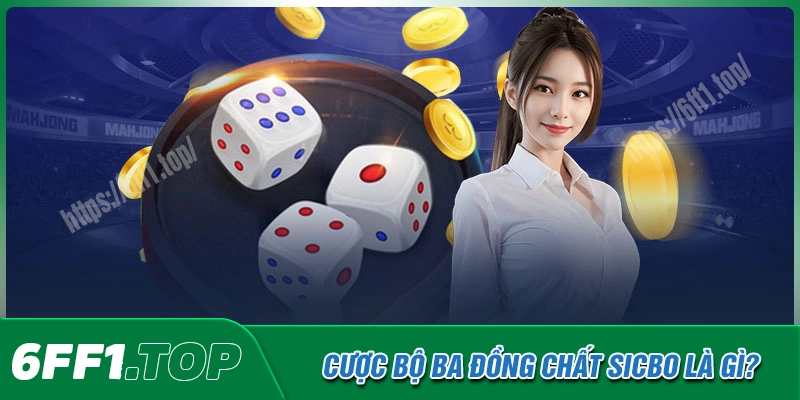 Cược bộ ba đồng chất trong sicbo là gì?