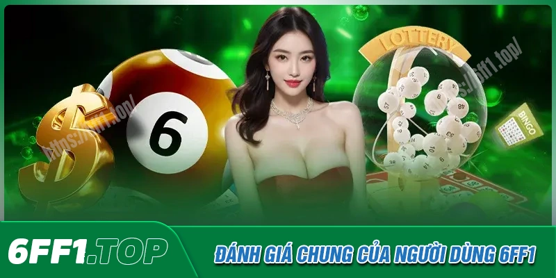 Đánh giá chung về 6FF1 của người dùng toàn quốc