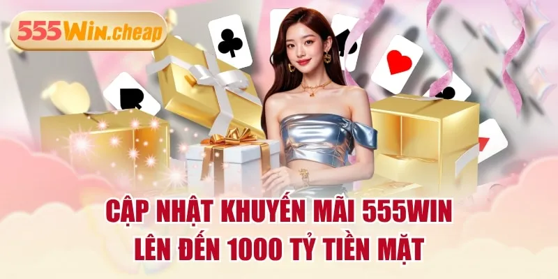 Những Sự Kiện khuyến Mãi 555WIN Hấp Dẫn Nhất