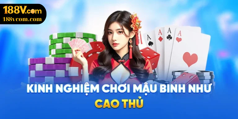 Hướng dẫn chi tiết cách chơi Mậu Binh tại nhà cái 188v cho người mới