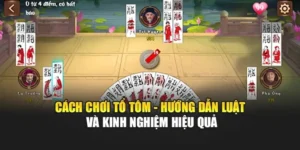 Cách Chơi Tổ Tôm – Luật Chơi Và Kinh Nghiệm Thực Chiến NK88
