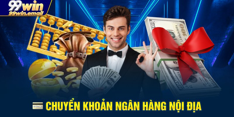 Các phương thức nạp tiền phổ biến tại hệ thống 99WIN